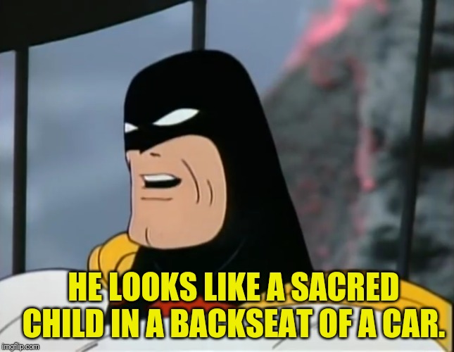 Space Ghost | HE LOOKS LIKE A SACRED CHILD IN A BACKSEAT OF A CAR. | image tagged in space ghost | made w/ Imgflip meme maker