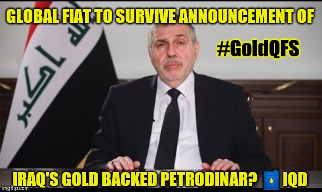 Can the Fed's Fiat Petrodollar Survive? Reinstated Iraqi Dinar #Q3393 GOLD Standard Quantum Financial System #GoldQFS | GLOBAL FIAT TO SURVIVE ANNOUNCEMENT OF; #GoldQFS; IRAQ'S GOLD BACKED PETRODINAR? 🛢IQD | image tagged in gold backed petrodinar,federal reserve,monopoly money,the golden rule,donald trump approves,the great awakening | made w/ Imgflip meme maker