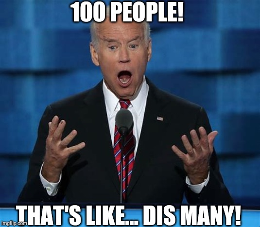 100 PEOPLE! THAT'S LIKE... DIS MANY! | made w/ Imgflip meme maker