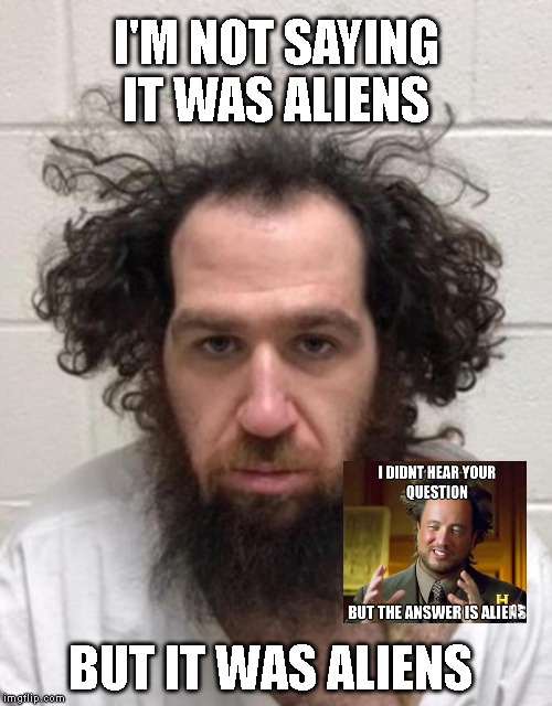 I'M NOT SAYING
IT WAS ALIENS; BUT IT WAS ALIENS | made w/ Imgflip meme maker