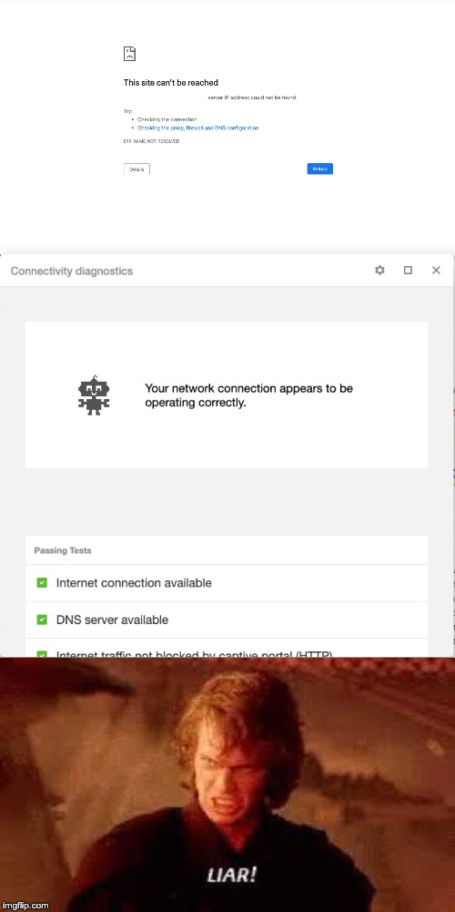 When Connectivity Diagnostics gives you BS | image tagged in anakin liar,lag,google chrome,memes | made w/ Imgflip meme maker