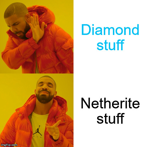 Drake Hotline Bling | Diamond stuff; Netherite stuff | image tagged in memes,drake hotline bling | made w/ Imgflip meme maker