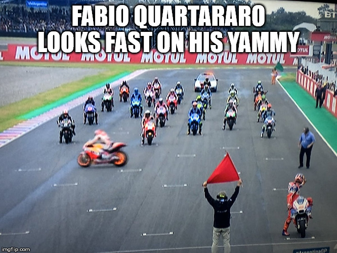 MM93 Mark Marquez Argentina MotoGP | FABIO QUARTARARO LOOKS FAST ON HIS YAMMY | image tagged in mm93 mark marquez argentina motogp | made w/ Imgflip meme maker