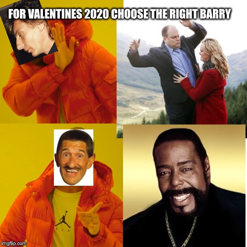 FOR VALENTINES 2020 CHOOSE THE RIGHT BARRY | image tagged in valentines day | made w/ Imgflip meme maker