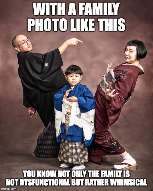 Interesting Family Photo | WITH A FAMILY PHOTO LIKE THIS; YOU KNOW NOT ONLY THE FAMILY IS NOT DYSFUNCTIONAL BUT RATHER WHIMSICAL | image tagged in family photo,memes | made w/ Imgflip meme maker