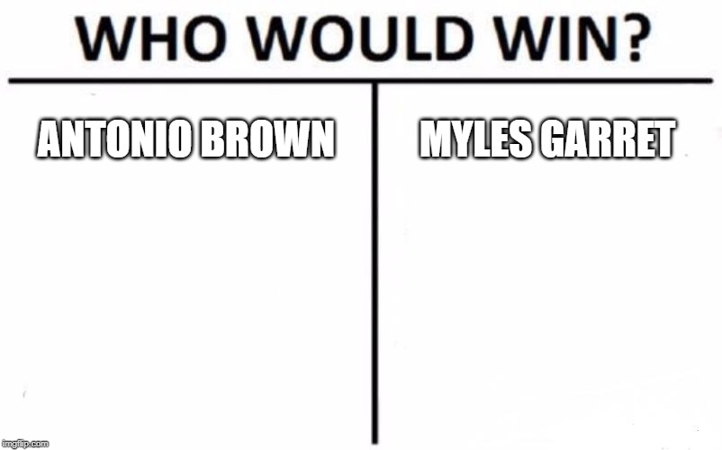 Who Would Win? Meme | ANTONIO BROWN; MYLES GARRET | image tagged in memes,who would win | made w/ Imgflip meme maker