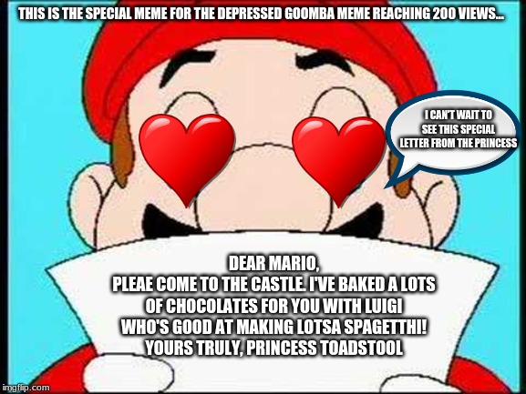 The Mario Letter Valentines Meme special 2020 #2 | THIS IS THE SPECIAL MEME FOR THE DEPRESSED GOOMBA MEME REACHING 200 VIEWS... I CAN'T WAIT TO SEE THIS SPECIAL LETTER FROM THE PRINCESS; DEAR MARIO,
PLEAE COME TO THE CASTLE. I'VE BAKED A LOTS OF CHOCOLATES FOR YOU WITH LUIGI WHO'S GOOD AT MAKING LOTSA SPAGETTHI!
YOURS TRULY, PRINCESS TOADSTOOL | image tagged in hotel mario letter,memes,valentine's day | made w/ Imgflip meme maker