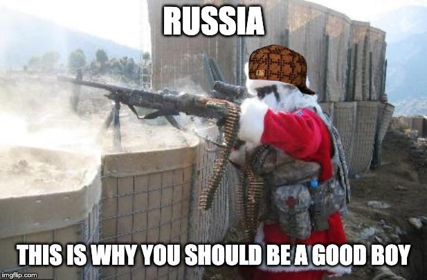 Hohoho Meme | RUSSIA; THIS IS WHY YOU SHOULD BE A GOOD BOY | image tagged in memes,hohoho | made w/ Imgflip meme maker