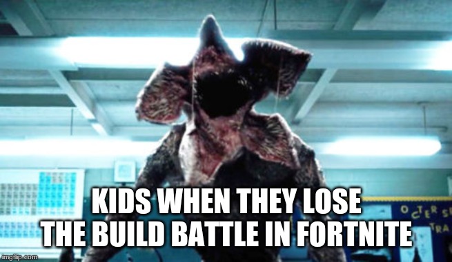 Demogorgon Ramsay | KIDS WHEN THEY LOSE THE BUILD BATTLE IN FORTNITE | image tagged in demogorgon ramsay | made w/ Imgflip meme maker