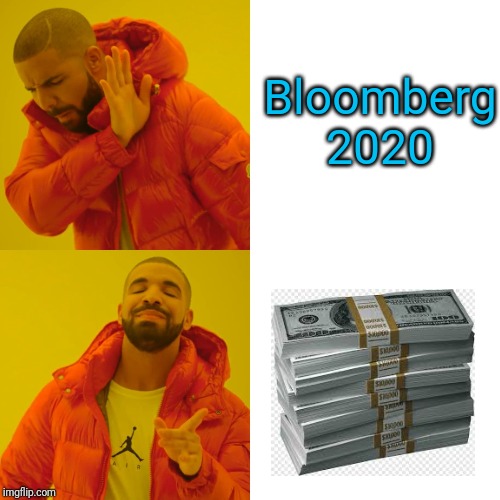 Drake Hotline Bling Meme | Bloomberg 2020 | image tagged in memes,drake hotline bling | made w/ Imgflip meme maker