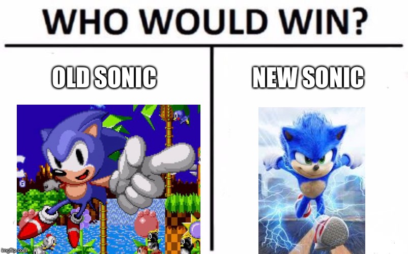 Who Would Win? | OLD SONIC; NEW SONIC | image tagged in memes,who would win | made w/ Imgflip meme maker