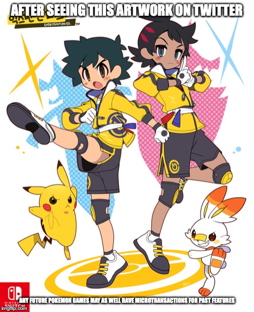 Pokemon Extension Pass | AFTER SEEING THIS ARTWORK ON TWITTER; ANY FUTURE POKEMON GAMES MAY AS WELL HAVE MICROTRANSACTIONS FOR PAST FEATURES | image tagged in pokemon,memes,gaming | made w/ Imgflip meme maker