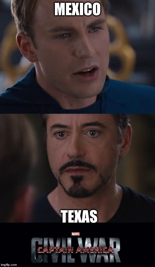 Marvel Civil War | MEXICO; TEXAS | image tagged in memes,marvel civil war | made w/ Imgflip meme maker