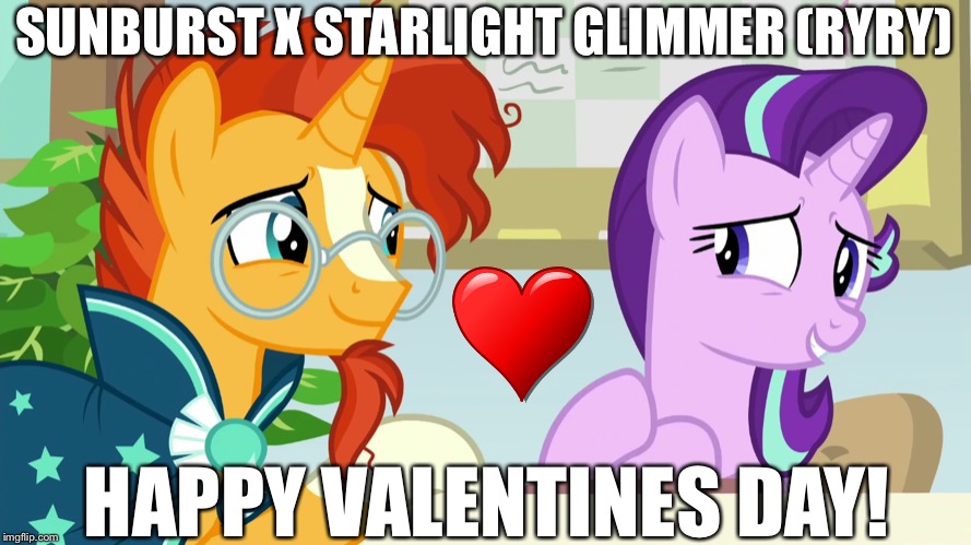 Sunburst X Starlight Glimmer (RyRy) | SUNBURST X STARLIGHT GLIMMER (RYRY); HAPPY VALENTINES DAY! | image tagged in valentine's day,mlp fim,starlight glimmer,love,memes | made w/ Imgflip meme maker