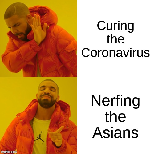 Drake Hotline Bling | Curing the Coronavirus; Nerfing the Asians | image tagged in memes,drake hotline bling | made w/ Imgflip meme maker