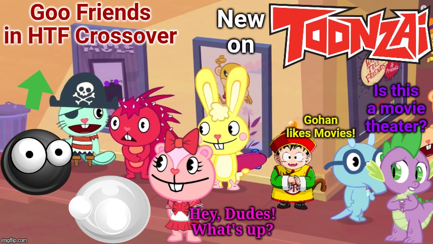 HTF Crossover in Movie Theater! | Goo Friends in HTF Crossover; New on; Is this a movie theater? Gohan likes Movies! Hey, Dudes! What's up? | image tagged in happy tree friends,animation,cartoon,crossover | made w/ Imgflip meme maker