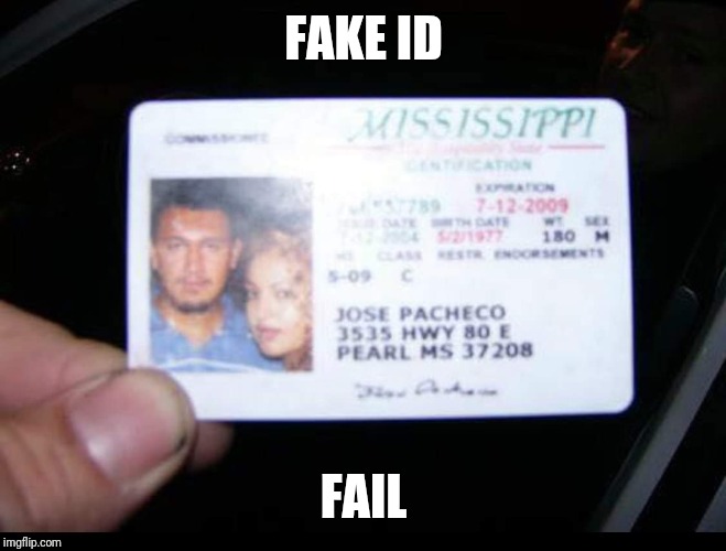 Fake id fail | FAKE ID; FAIL | image tagged in funny memes | made w/ Imgflip meme maker