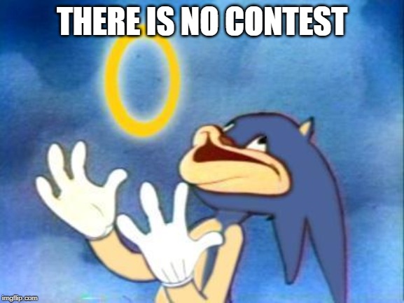 Sanic | THERE IS NO CONTEST | image tagged in sanic | made w/ Imgflip meme maker