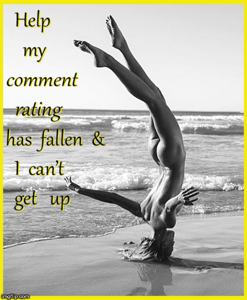 Help I've fallen & I can't get up | image tagged in ive fallen and i cant get up,lol,babes,comment timer | made w/ Imgflip meme maker