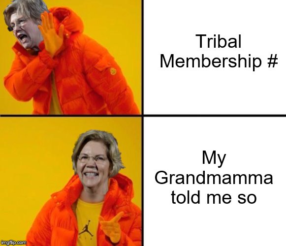 Tribal Membership # My Grandmamma told me so | made w/ Imgflip meme maker