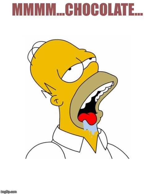 Homer Simpson Drooling | MMMM...CHOCOLATE... | image tagged in homer simpson drooling | made w/ Imgflip meme maker