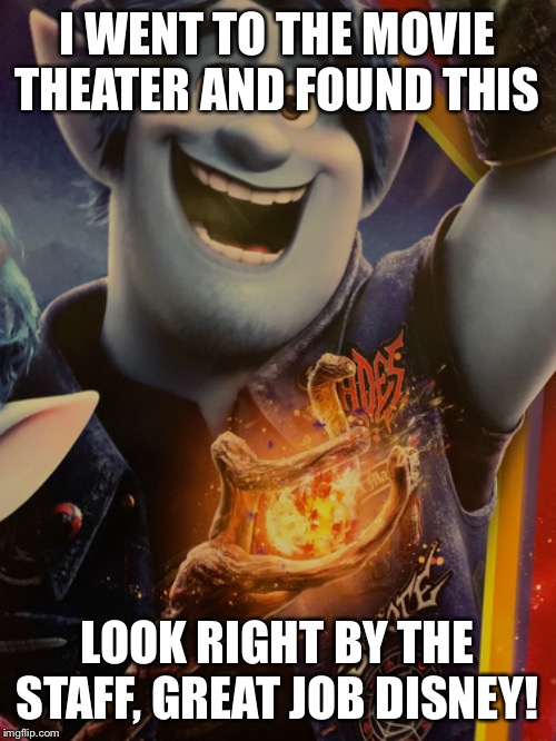 I WENT TO THE MOVIE THEATER AND FOUND THIS; LOOK RIGHT BY THE STAFF, GREAT JOB DISNEY! | made w/ Imgflip meme maker
