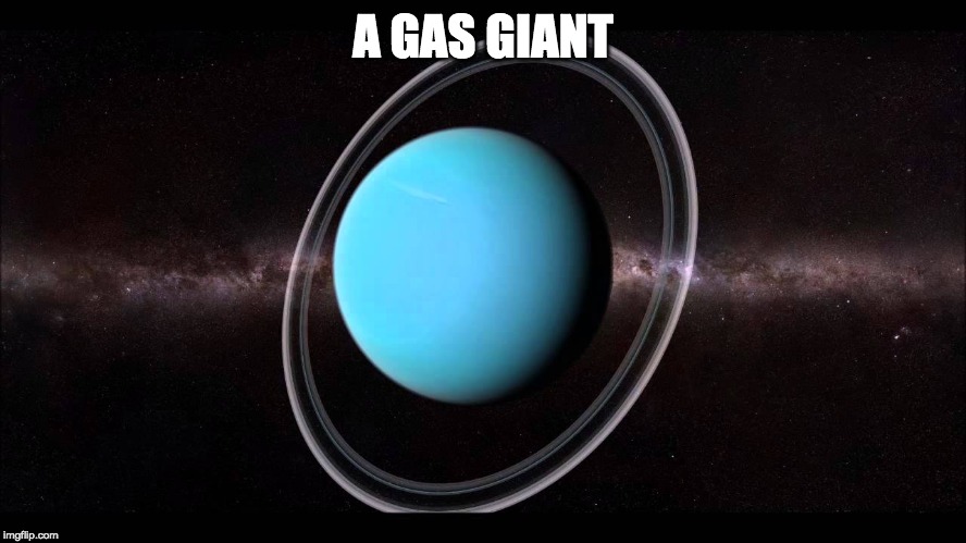 Uranus | A GAS GIANT | image tagged in uranus | made w/ Imgflip meme maker