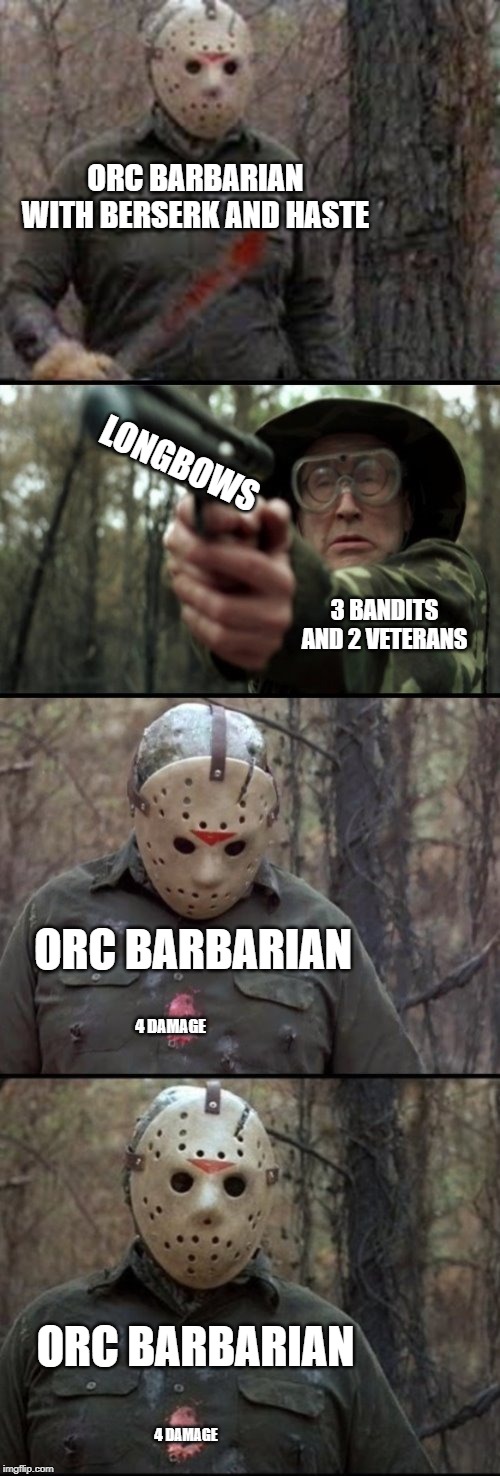 X Vs Y | ORC BARBARIAN WITH BERSERK AND HASTE; LONGBOWS; 3 BANDITS AND 2 VETERANS; ORC BARBARIAN; 4 DAMAGE; ORC BARBARIAN; 4 DAMAGE | image tagged in x vs y | made w/ Imgflip meme maker