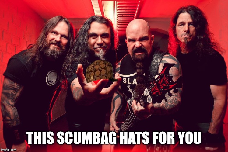 Upvote Slaytanic | THIS SCUMBAG HATS FOR YOU | image tagged in upvote slaytanic | made w/ Imgflip meme maker