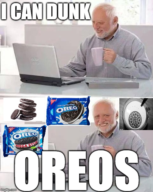 Harlod has a future in the NBA | I CAN DUNK; OREOS | image tagged in memes,hide the pain harold,funny,funny memes,dank memes,epic | made w/ Imgflip meme maker