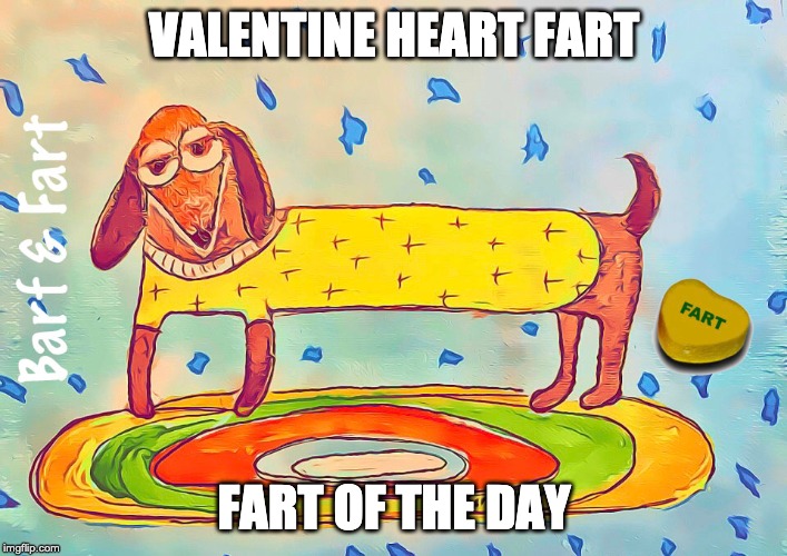 Valentine Heart Fart (FOTD) | VALENTINE HEART FART; FART OF THE DAY | image tagged in valentine,heart,fotd,barf and fart | made w/ Imgflip meme maker