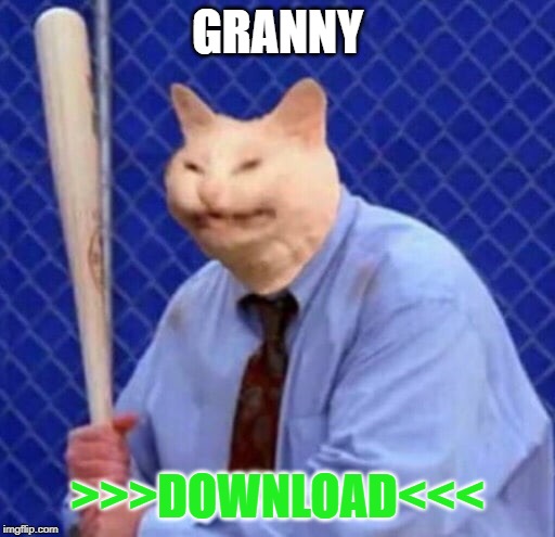 Download Granny | GRANNY; >>>DOWNLOAD<<< | image tagged in memes,granny,games | made w/ Imgflip meme maker