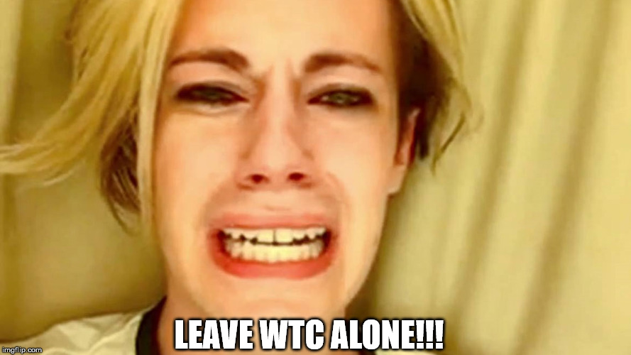 LEAVE WTC ALONE!!! | made w/ Imgflip meme maker