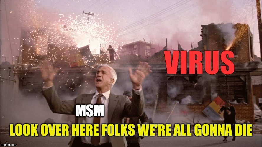 Nothing to See Here | VIRUS LOOK OVER HERE FOLKS WE'RE ALL GONNA DIE MSM | image tagged in nothing to see here | made w/ Imgflip meme maker