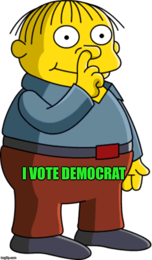Ralph picking nose | I VOTE DEMOCRAT | image tagged in ralph picking nose | made w/ Imgflip meme maker