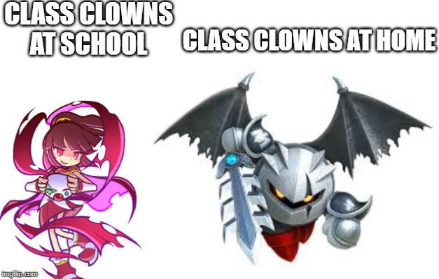 Class Clowns at Home vs. Class Clowns at School | CLASS CLOWNS AT SCHOOL; CLASS CLOWNS AT HOME | image tagged in memes,doppelganger arle,puyo puyo,dark meta knight,kirby | made w/ Imgflip meme maker