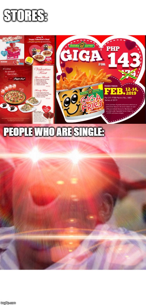 The Advantage | STORES:; PEOPLE WHO ARE SINGLE: | image tagged in valentine's day | made w/ Imgflip meme maker