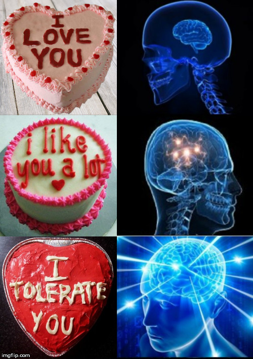 image tagged in galaxy brain 3 brains,cake,valentine's day | made w/ Imgflip meme maker