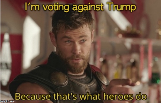 Be a hero  ( : | . | image tagged in memes,that's what heroes do,the trump problem | made w/ Imgflip meme maker