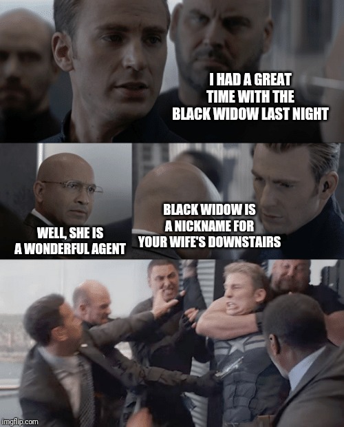 Captain america elevator | I HAD A GREAT TIME WITH THE BLACK WIDOW LAST NIGHT; BLACK WIDOW IS A NICKNAME FOR YOUR WIFE'S DOWNSTAIRS; WELL, SHE IS A WONDERFUL AGENT | image tagged in captain america elevator | made w/ Imgflip meme maker