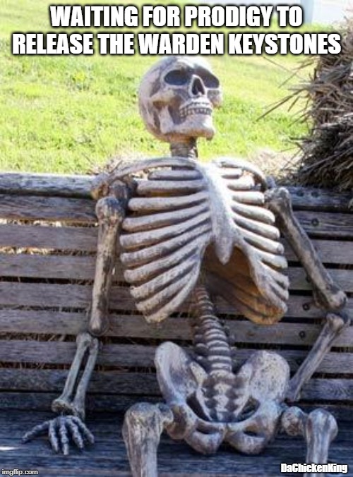 Waiting for Prodigy to release the Warden Keystones | WAITING FOR PRODIGY TO RELEASE THE WARDEN KEYSTONES; DaChickenKing | image tagged in memes,waiting skeleton,prodigy,math,video games,games | made w/ Imgflip meme maker