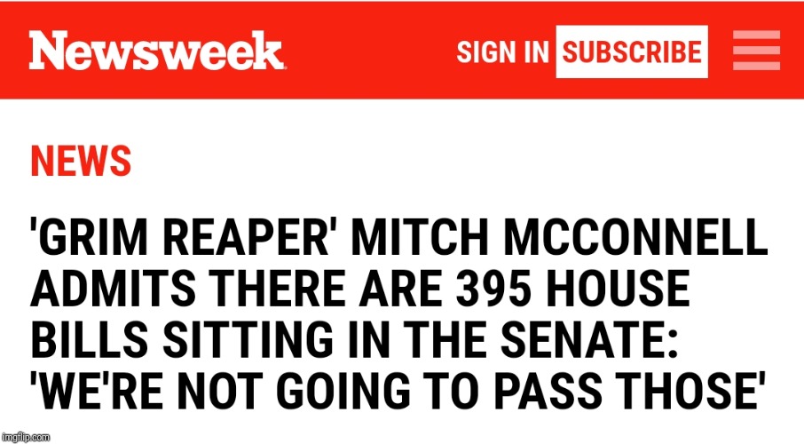 I see the "do nothing democrats" are at it again | image tagged in dump trump,moscow mitch,grim reaper,sewmyeyesshut,scumbag republicans | made w/ Imgflip meme maker