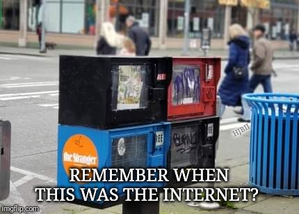 Remember when this was the internet? | HJBII; REMEMBER WHEN THIS WAS THE INTERNET? | image tagged in internet,newspaper,news | made w/ Imgflip meme maker