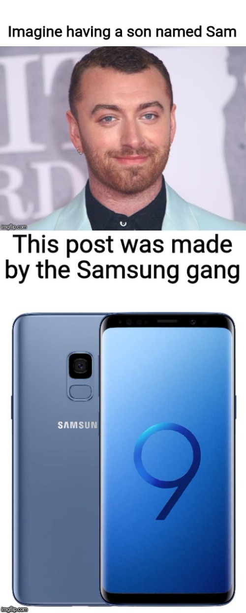 image tagged in sam smith,samsung,memes | made w/ Imgflip meme maker