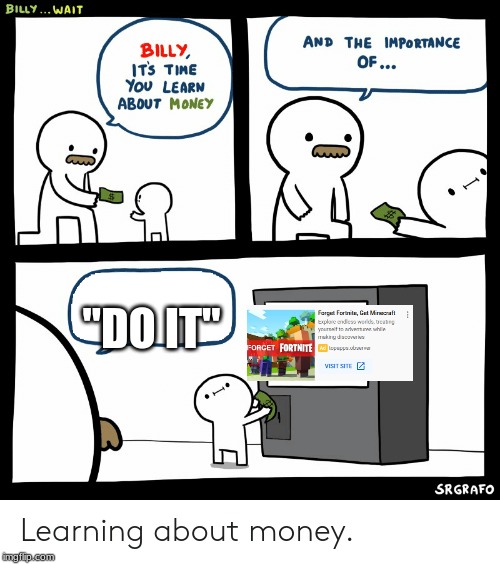 Billy Learning About Money | "DO IT" | image tagged in billy learning about money | made w/ Imgflip meme maker