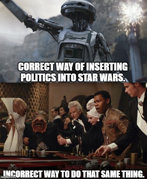 CORRECT WAY OF INSERTING POLITICS INTO STAR WARS. INCORRECT WAY TO DO THAT SAME THING. | image tagged in star wars | made w/ Imgflip meme maker