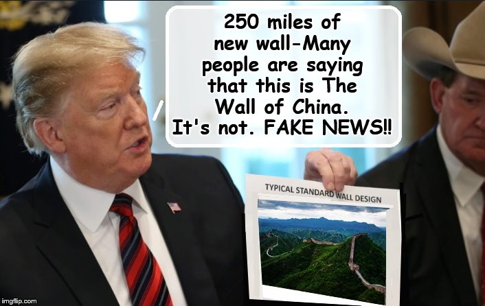 A Great Big Beautiful Wall | 250 miles of new wall-Many people are saying that this is The Wall of China. It's not. FAKE NEWS!! | image tagged in great wall of china,donald trump,border wall,fake news,trump is a moron | made w/ Imgflip meme maker