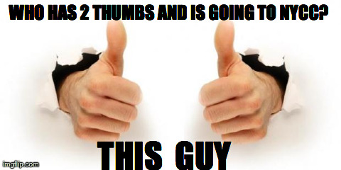 WHO HAS 2 THUMBS AND IS GOING TO NYCC?
 THIS  GUY | made w/ Imgflip meme maker