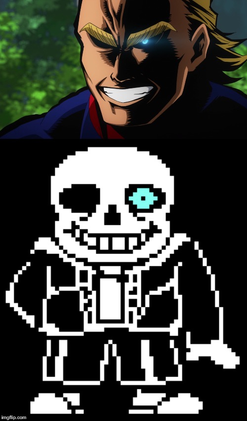 How the heck did I not notice this | image tagged in sans undertale,all might | made w/ Imgflip meme maker