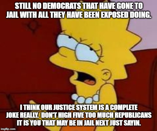 Meh | STILL NO DEMOCRATS THAT HAVE GONE TO JAIL WITH ALL THEY HAVE BEEN EXPOSED DOING. I THINK OUR JUSTICE SYSTEM IS A COMPLETE JOKE REALLY.  DON'T HIGH FIVE TOO MUCH REPUBLICANS IT IS YOU THAT MAY BE IN JAIL NEXT JUST SAYIN. | image tagged in meh | made w/ Imgflip meme maker